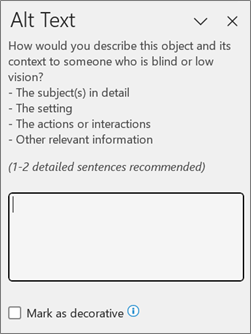Alt text pane for image description Screenshot of Word alt text pane with blank text box and listed image description tips: the subject(s) in detail, the setting, the actions or interactions, and other relevant information.