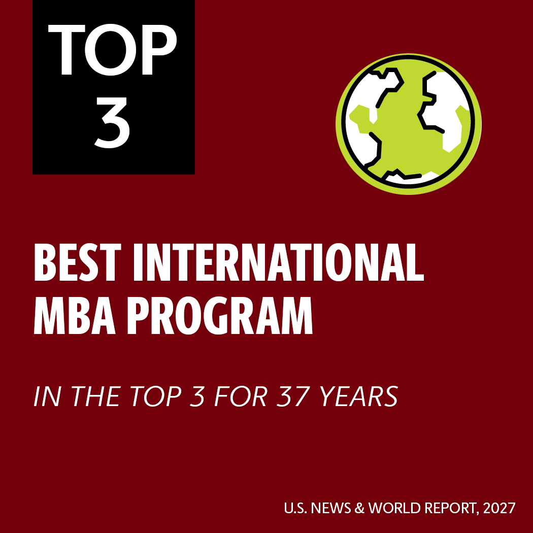 Top 3 international mba program for 37 consecutive years;U.S. News and World Report 2025