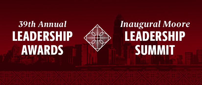 39th annual leadership awards; inaugural moore leadership summit