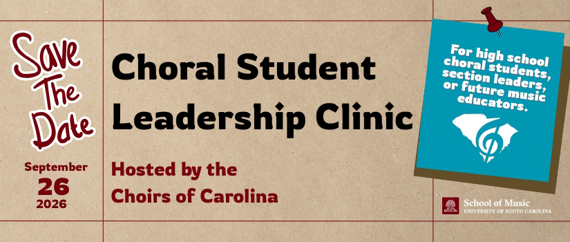 Choral Student Leadership Clinic for high school choral students or future music educators is September 26, 2026.